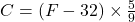 °C = (°F - 32) \times \frac{5}{9}