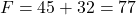 °F = 45 + 32 = 77