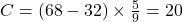 °C = (68 - 32) \times \frac{5}{9} = 20